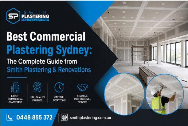 Best Commercial Plastering Sydney: The Complete Guide from Smith Plastering & Renovations