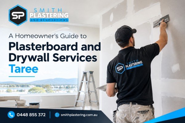 A Homeowner’s Guide to Plasterboard and Drywall Services Taree